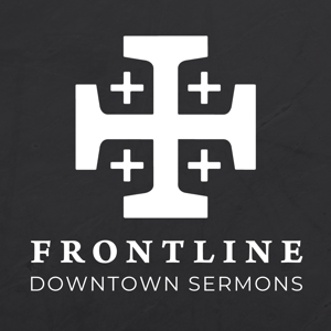 Frontline Downtown Sermons