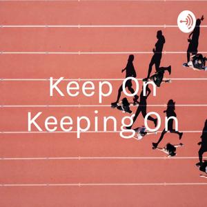 Keep On Keeping On