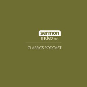 SermonIndex.net Classics Podcast by SermonIndex.net