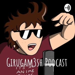 Girugam3sh Podcast