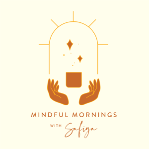 Mindful Mornings with Safiya Podcast