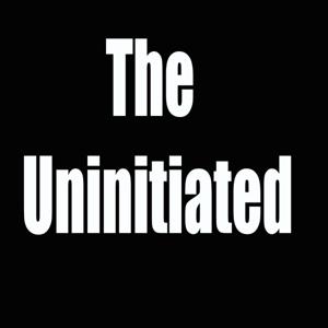 The Uninitiated: Pop Cultural Topics Explored by Certified Non-Experts