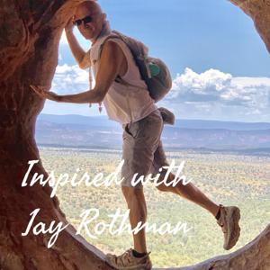 Inspired with Jay Rothman