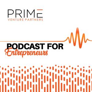 Prime Venture Partners Podcast by Prime Venture Partners: Early Stage VC Fund