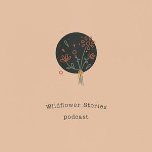 Wildflower Stories Podcast
