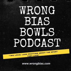 Wrong Bias - Bowls Podcast