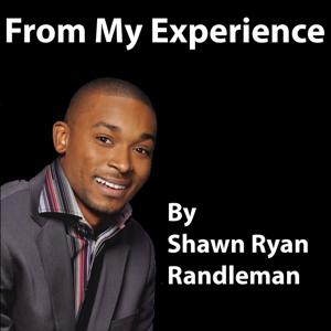 From Experience By Shawn Ryan Randleman