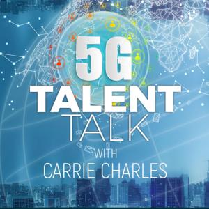 5G Talent Talk with Carrie Charles by Carrie Charles