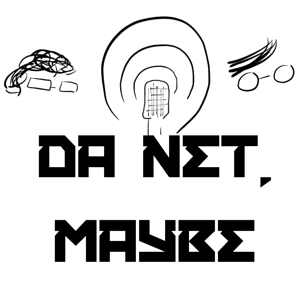 Da Net, Maybe