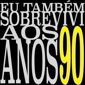 EU TAMBÉM SOBREVIVI AOS ANOS 90