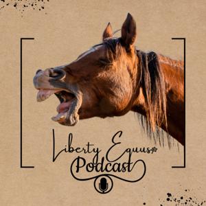 Liberty Equus Podcast