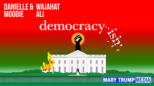 democracy-ish by Mary Trump Media