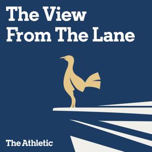 The View From The Lane - A show about Tottenham by The Athletic