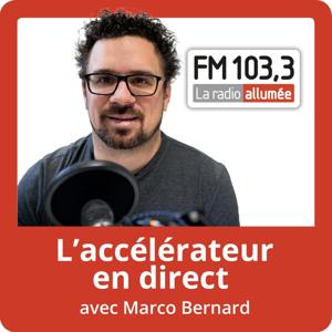 L'Accélérateur en direct avec Marco Bernard du FM103,3 by Marco Bernard du FM 103,3