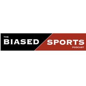 The Biased Sports Podcast