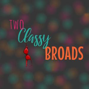 Two Classy Broads