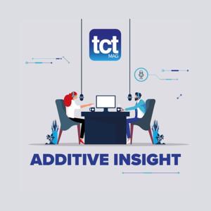 Additive Insight by TCT Magazine