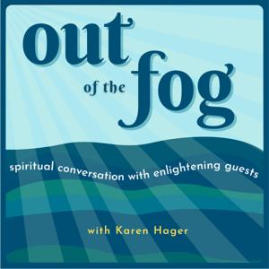 Out of the Fog with Karen Hager