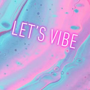 Let’s Vibe