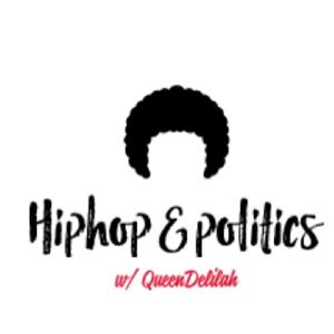 HipHop & Politics w/ QueenDelilah