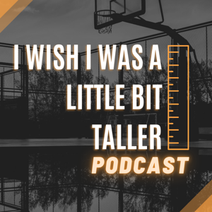 I Wish I Was A Little Bit Taller Podcast