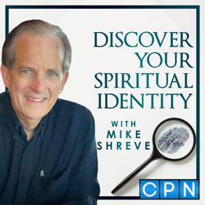 Discover Your Spiritual Identity with Mike Shreve by Charisma Podcast Network