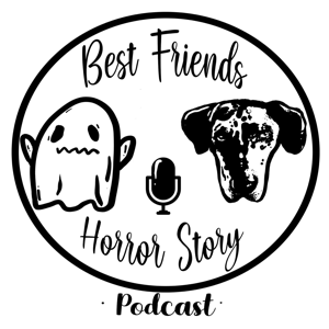 Best Friends Horror Story Podcast