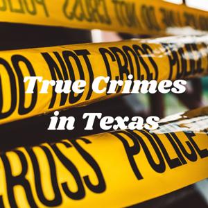 True Crimes in Texas - Unsolved & Solved