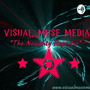 VISUAL MUSE MEDIA -The Naughty Reporter-