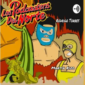 Los Podcasters Del Norte by Podcasters Del Norte