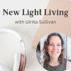 New Light Living - See Your Life in a New Light! by Ulrika Sullivan