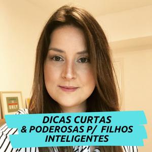 Dicas curtas e Poderosas p/ Filhos Inteligentes - Caroline Bitar