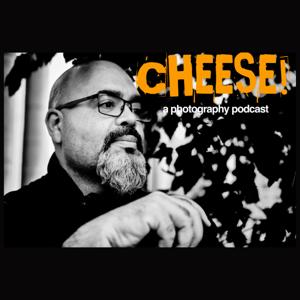 cheese! A Photography Podcast