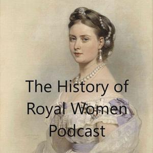 The History of Royal Women Podcast