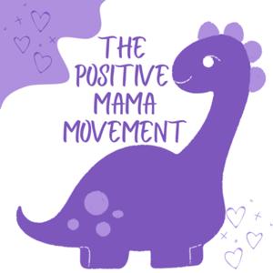 The Positive Mama Movement