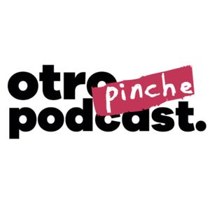 Otro Pinche Podcast