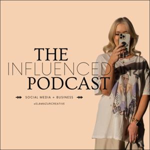 The Influenced Podcast