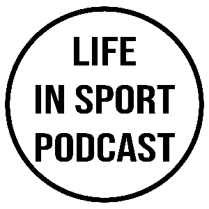 Life In Sport Podcast