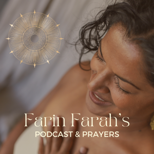 Farin Farah's Podcast & Prayers