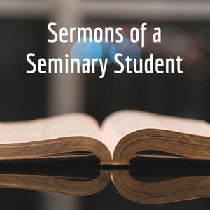 Sermons of a Seminary Student