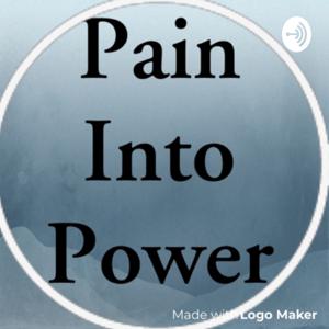 Pain Into Power