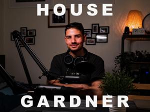 House Gardner Podcast