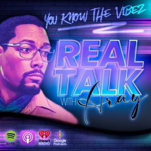 Real Talk With Aray by Adrian Wright