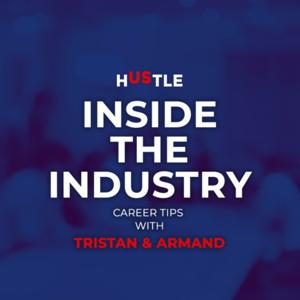 Hustle: Inside The Industry | Career Tips with Tristan and Armand