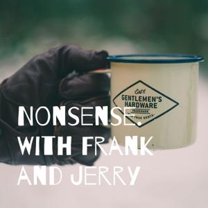 Nonsense. With Frank and Jerry