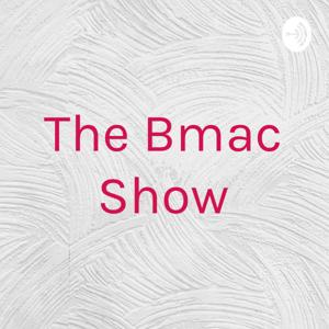 The Bmac Show