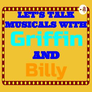 Let's Talk Musicals With Griffin and Billy