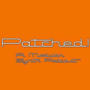 Patched! modular synth podcast