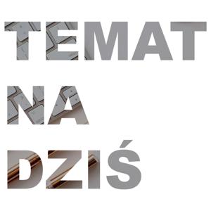 Temat Na Dziś - podcast psychologiczno-lifestyle'owy