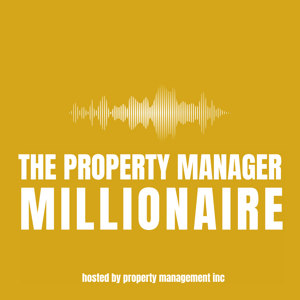 The Property Manager Millionaire Podcast